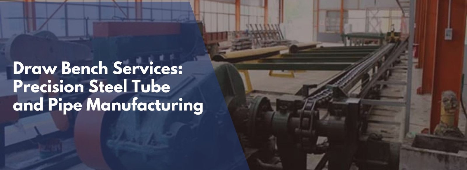 Draw Bench Services: Precision Steel Tube and Pipe