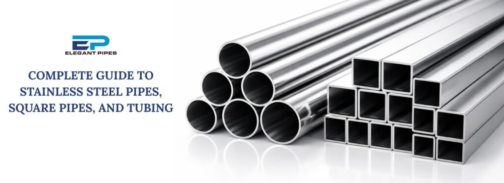 Complete Guide to Stainless Steel Pipes, Square Pipes, and Tubing Manufacturers in India