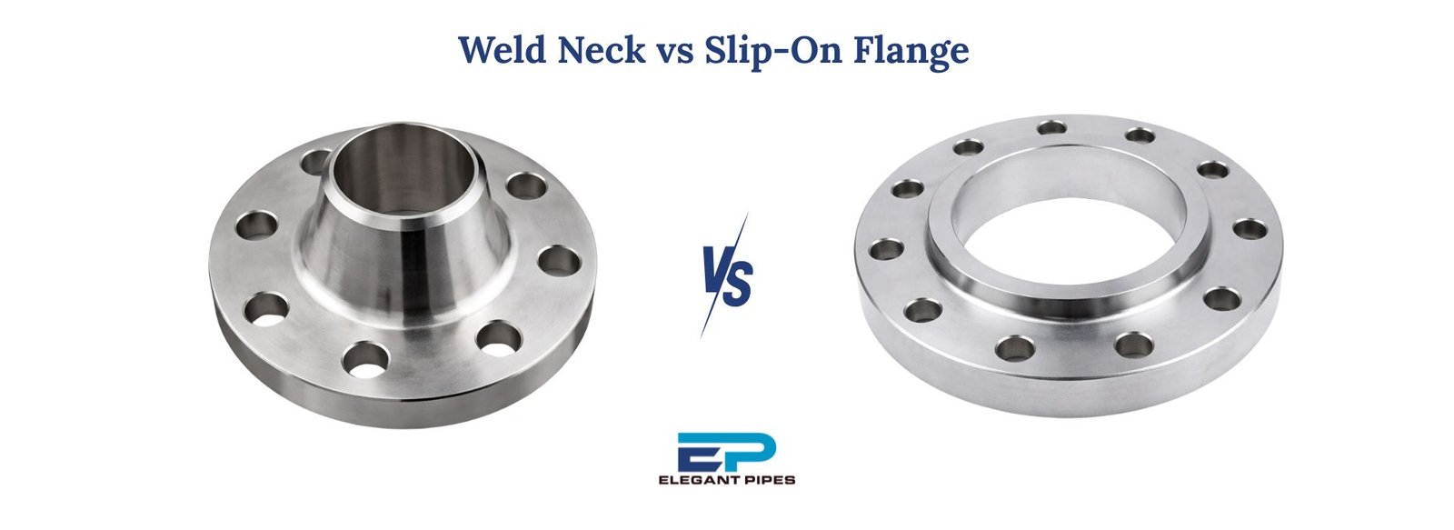 Weld Neck vs Slip-On Flange