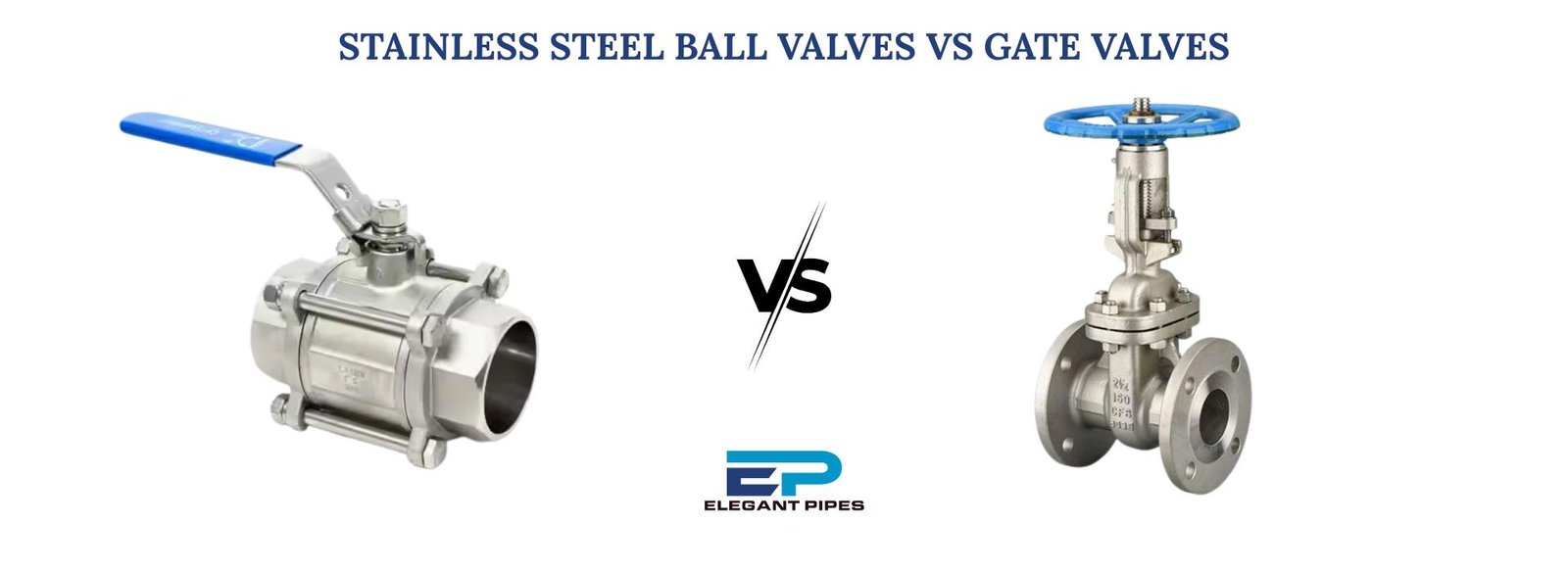 Stainless Steel Ball Valves vs Gate Valves