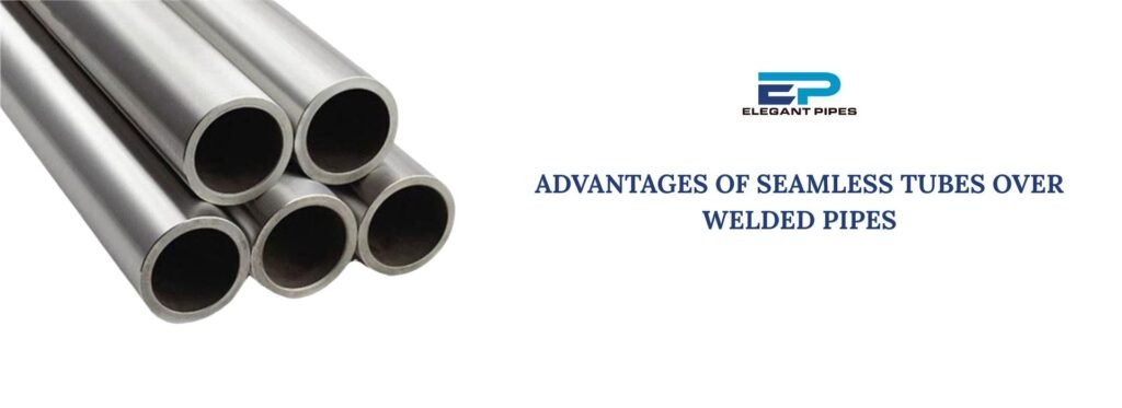 Advantages of Seamless Tubes